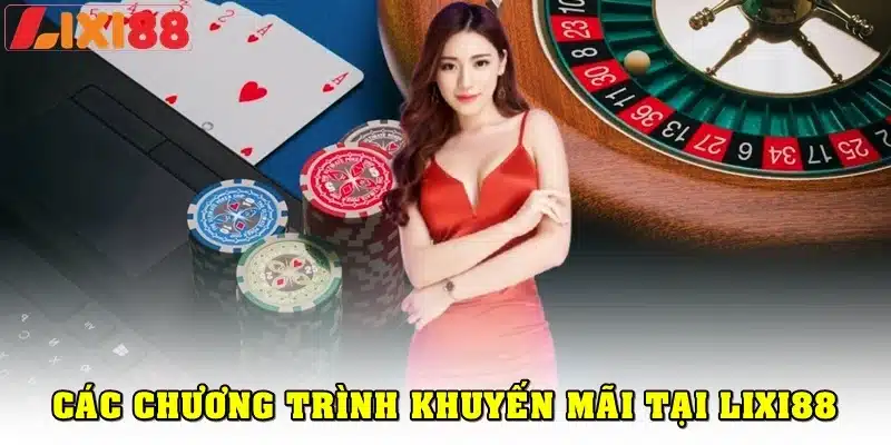 Các chương trình khuyến mãi Lixi88 đang triển khai