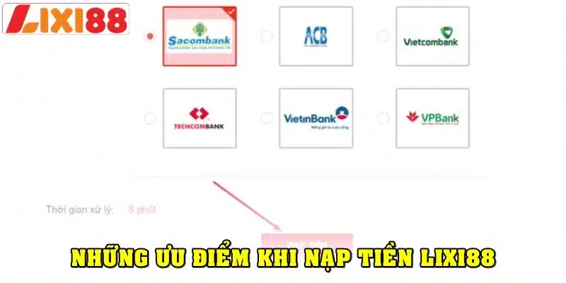 Quy trình nạp tiền Lixi88 hỗ trợ nhiều ngân hàng đa dạng