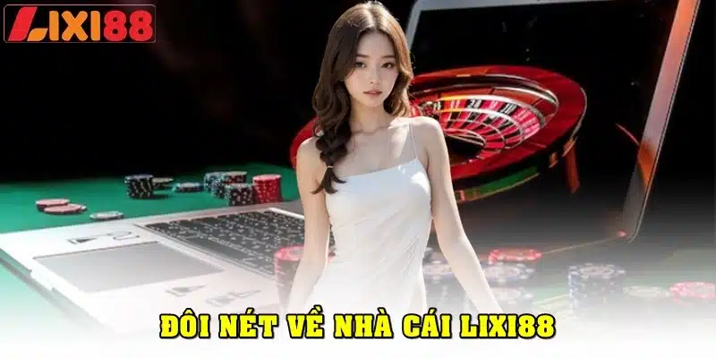 Đôi nét về nhà cái Lixi88