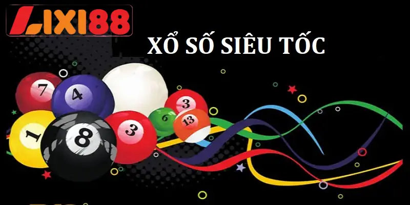 Xổ số siêu tốc được ưa chuộng số 1